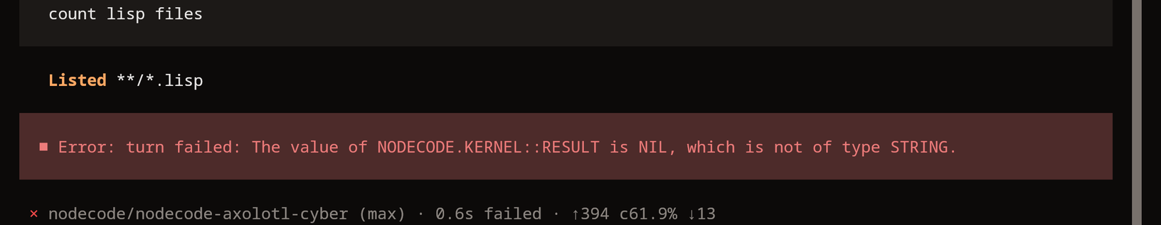 Any tool call: Error: turn failed: The value of NODECODE.KERNEL::RESULT is NIL, which is not of type STRING.